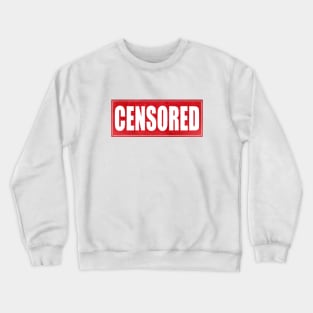 Censored 1 Crewneck Sweatshirt